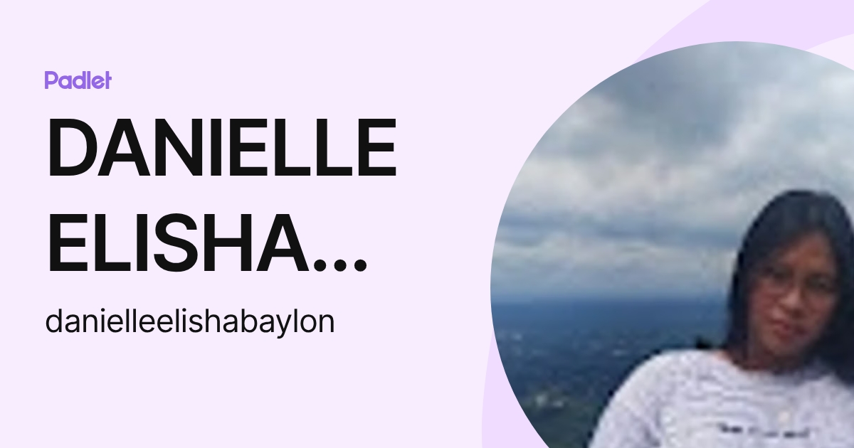 DANIELLE ELISHA BAYLON (danielleelishabaylon) profile | Padlet