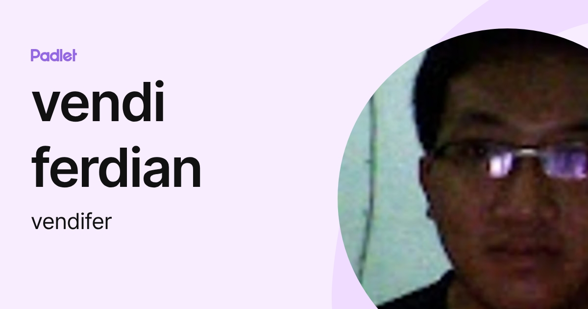 vendi ferdian (vendifer) profile | Padlet