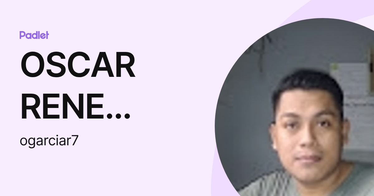 OSCAR RENE GARCIA RAMIREZ (ogarciar7) profile | Padlet