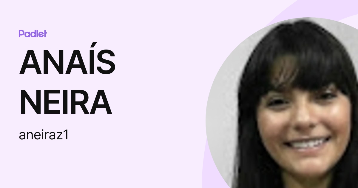 ANAÍS NEIRA (aneiraz1) profile | Padlet