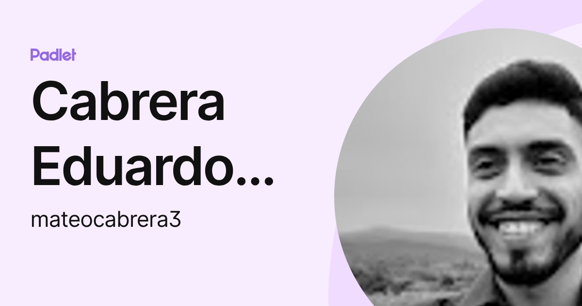 Cabrera Eduardo Mateo (mateocabrera3) profile | Padlet