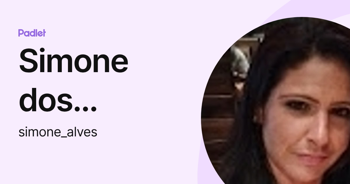 Simone dos Santos Alves (simone_alves) profile | Padlet