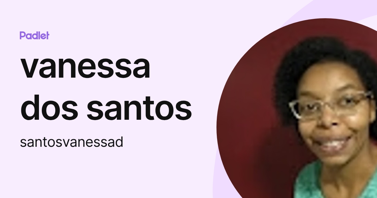 vanessa dos santos (santosvanessad) profile | Padlet