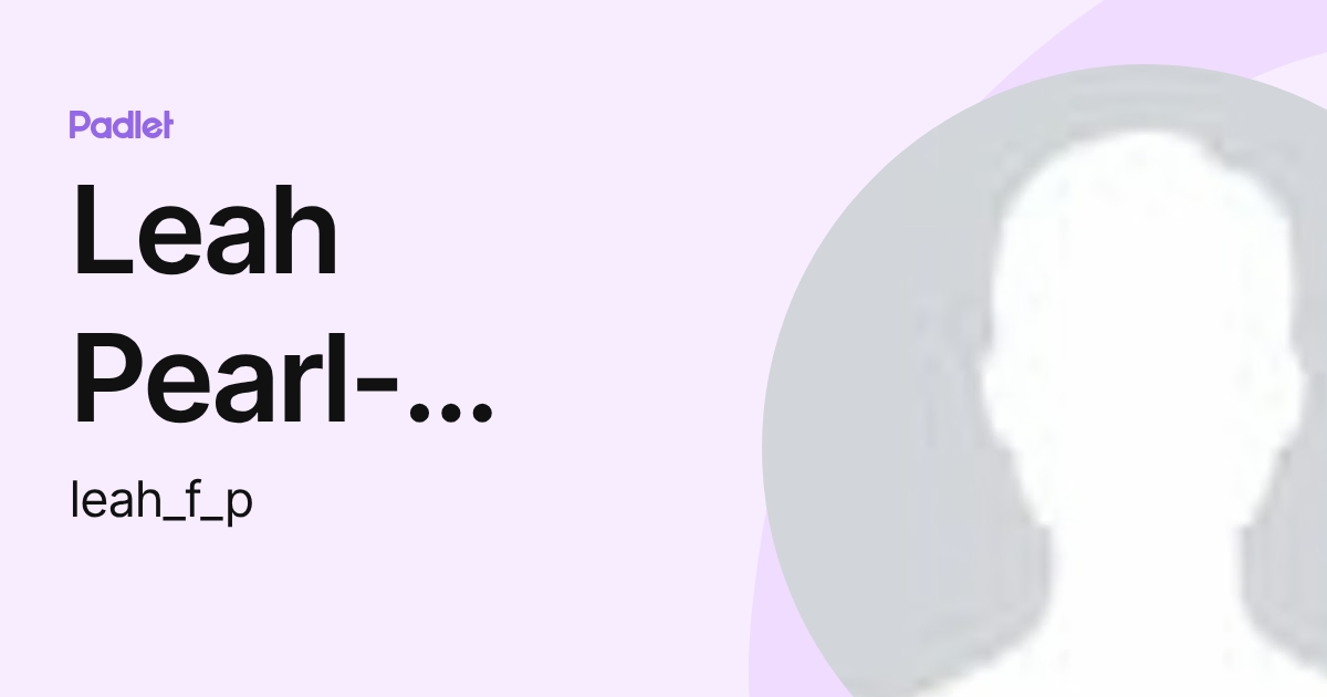 Leah Pearl-Lumsden (leah_f_p) profile | Padlet