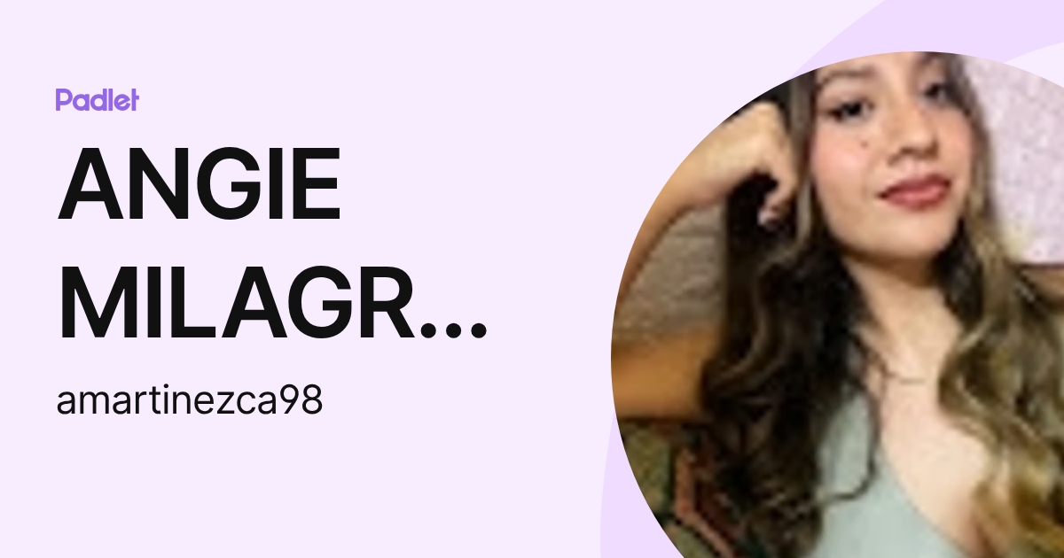 ANGIE MILAGROS MARTINEZ CASTAÑEDA (amartinezca98) profile | Padlet
