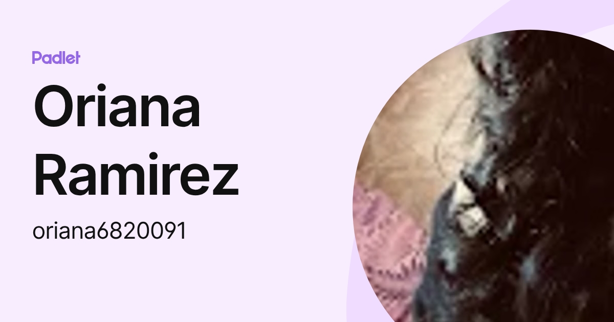 Oriana Ramirez (oriana6820091) profile | Padlet