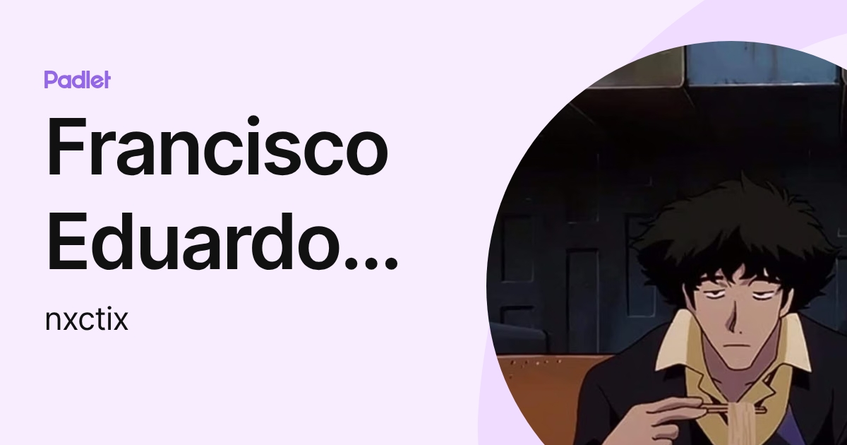 Francisco Eduardo Elvira Quezada (nxctix) profile | Padlet