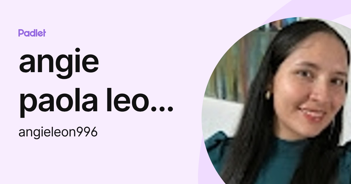 angie paola leon jimenez (angieleon996) profile | Padlet