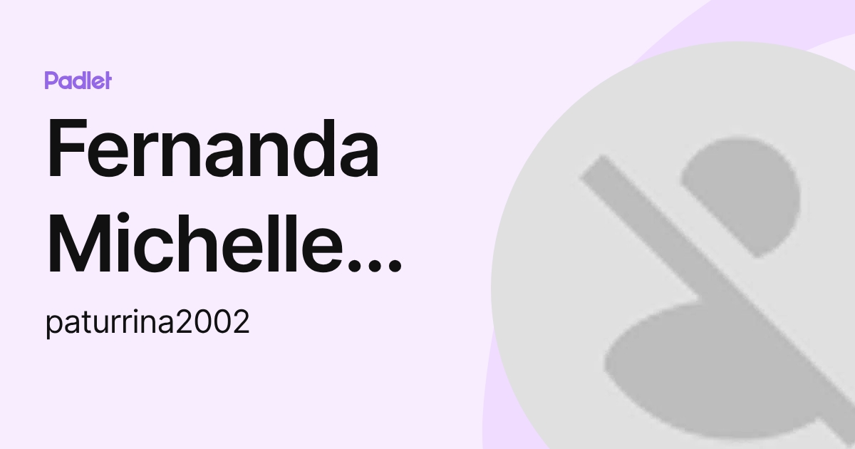 Fernanda Michelle Corcelles Chavez (paturrina2002) profile | Padlet