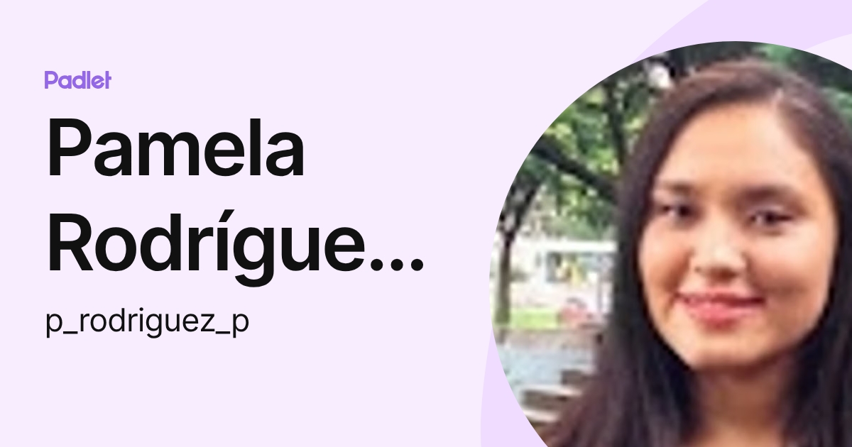 Pamela Rodríguez Padilla (p_rodriguez_p) profile | Padlet
