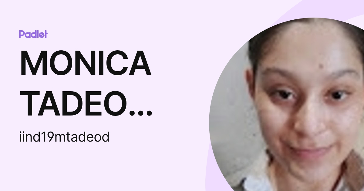MONICA TADEO DOMINGUEZ (iind19mtadeod) profile | Padlet