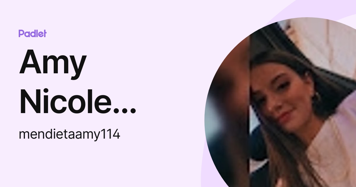 Amy Nicole Mendieta Piedra (mendietaamy114) profile | Padlet