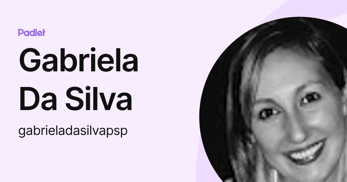 Gabriela Da Silva (gabrieladasilvapsp) profile | Padlet