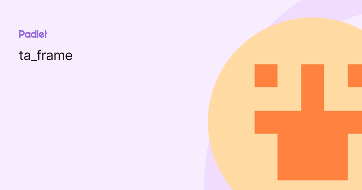 ta_frame profile | Padlet