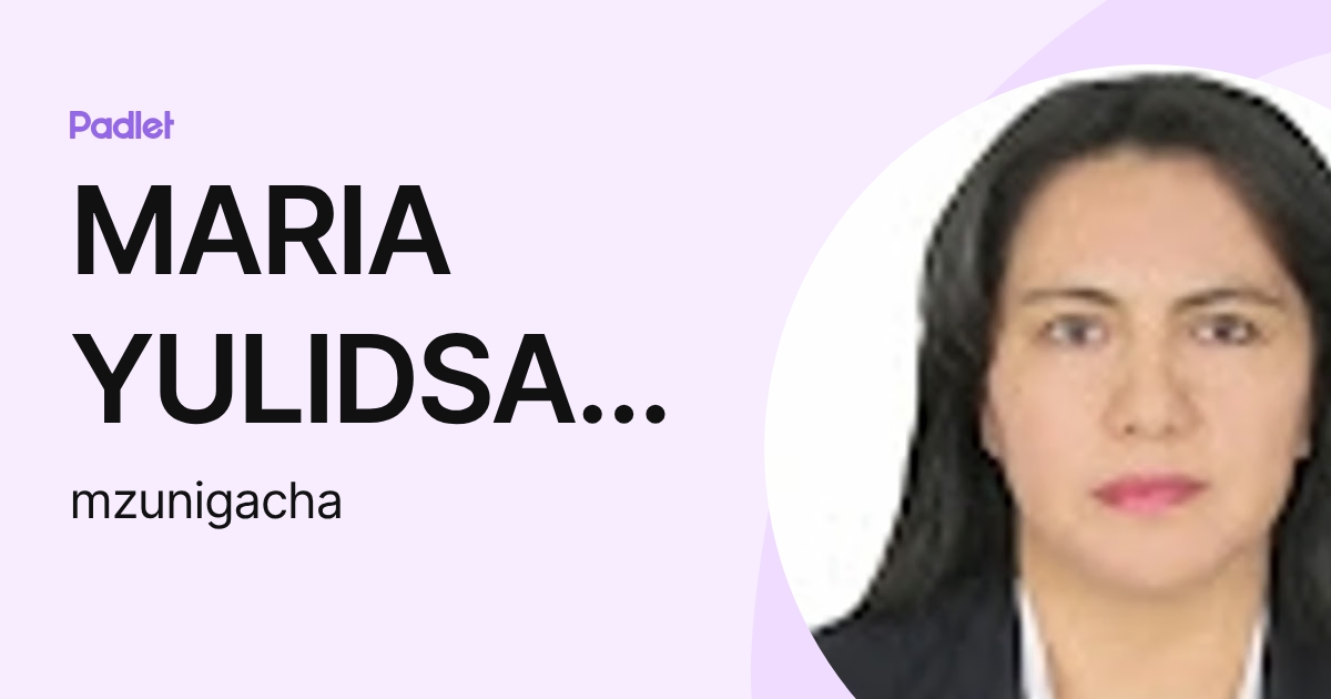 MARIA YULIDSA ZUÑIGA CHAVEZ (mzunigacha) profile | Padlet