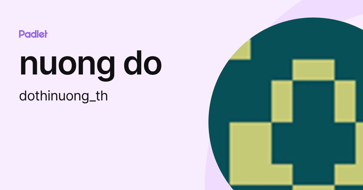 nuong do (dothinuong_th) profile | Padlet