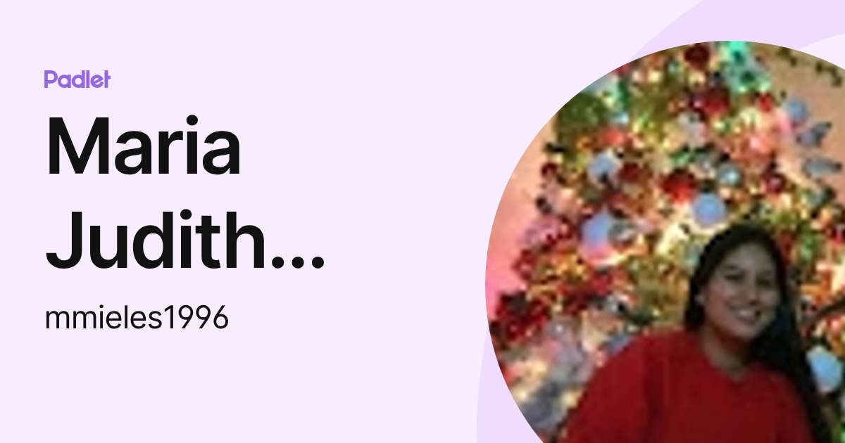 Maria Judith Mieles Alcivar (mmieles1996) profile | Padlet