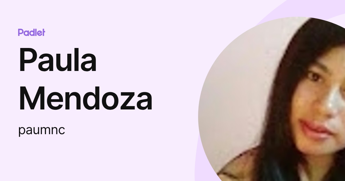 Paula Mendoza (paumnc) profile | Padlet