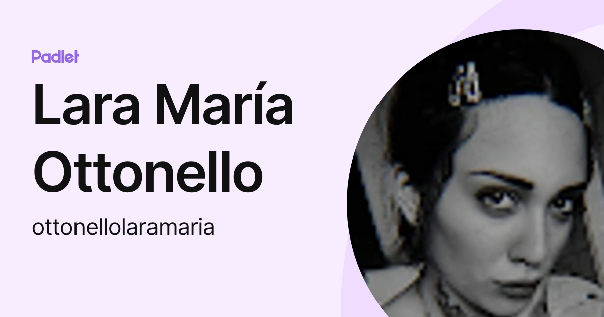 Lara María Ottonello (ottonellolaramaria) profile | Padlet