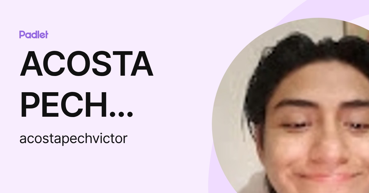 ACOSTA PECH VICTOR MANUEL (acostapechvictor) profile | Padlet