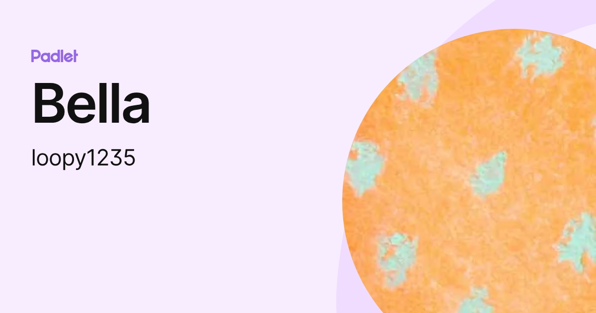 Bella (loopy1235) profile | Padlet