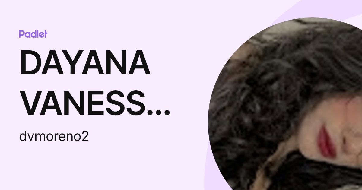 DAYANA VANESSA MORENO ZUMBA (dvmoreno2) profile | Padlet