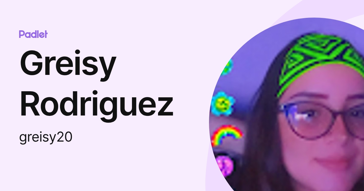 Greisy Rodriguez (greisy20) profile | Padlet