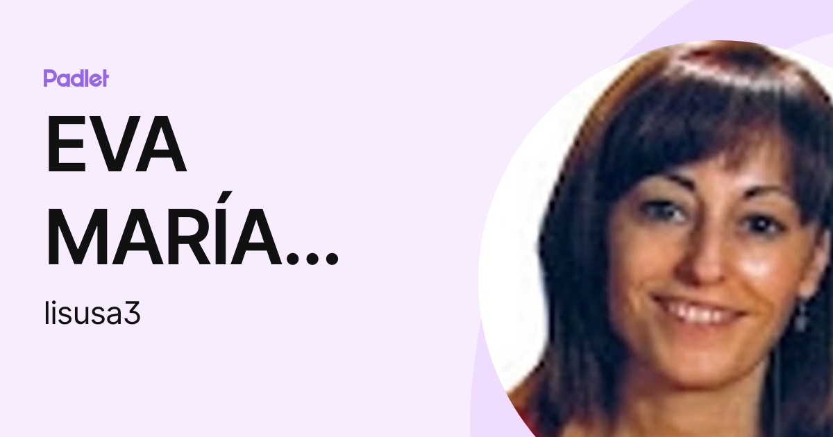 EVA MARÍA ORTEGA GARCÍA (lisusa3) profile Padlet