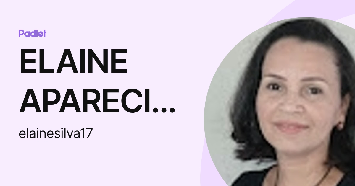 ELAINE APARECIDA DA SILVA (elainesilva17) profile | Padlet