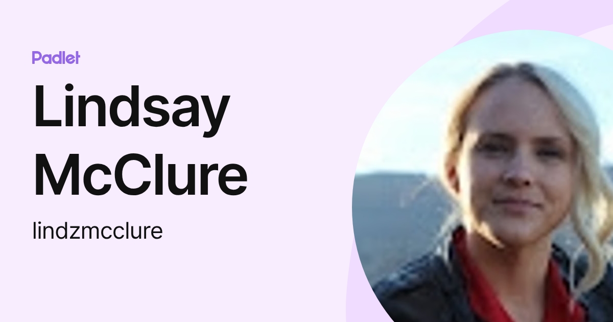 Lindsay McClure (lindzmcclure) profile | Padlet