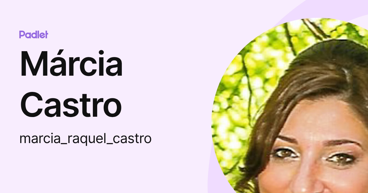 Márcia Castro (marcia_raquel_castro) profile | Padlet