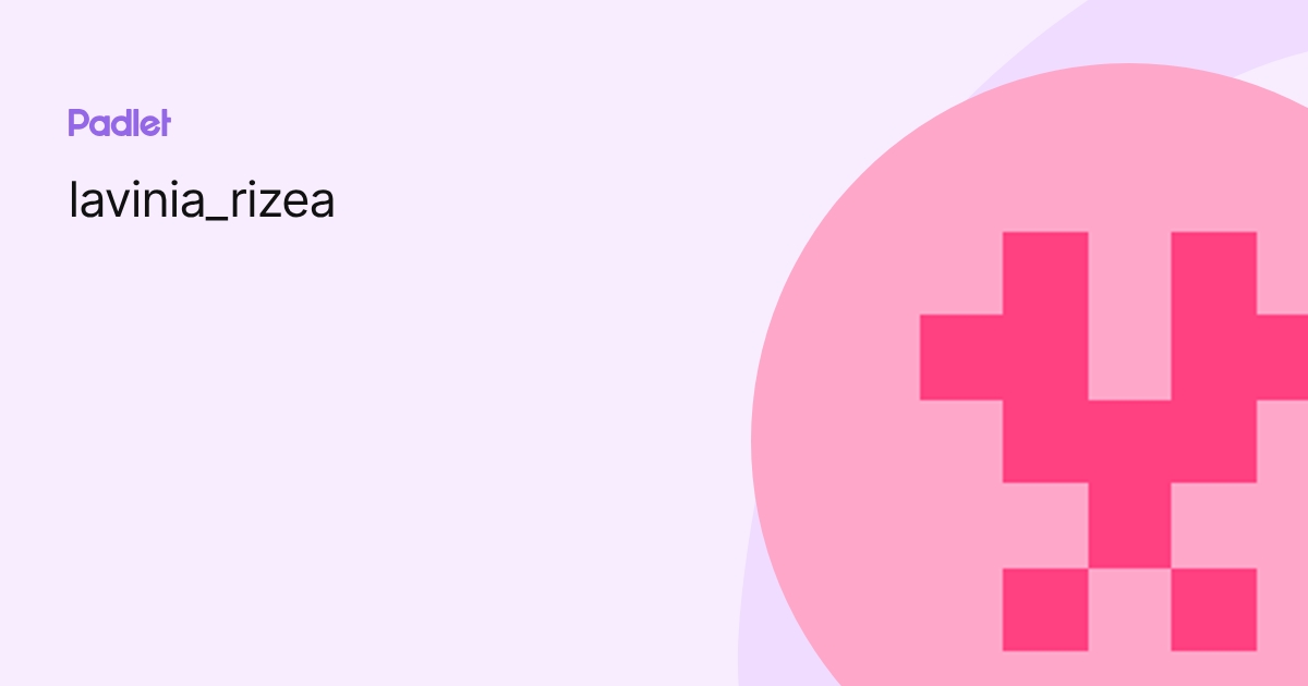 lavinia_rizea profile | Padlet