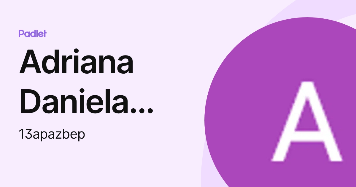 Adriana Daniela Paz Ramírez (13apazbep) profile | Padlet