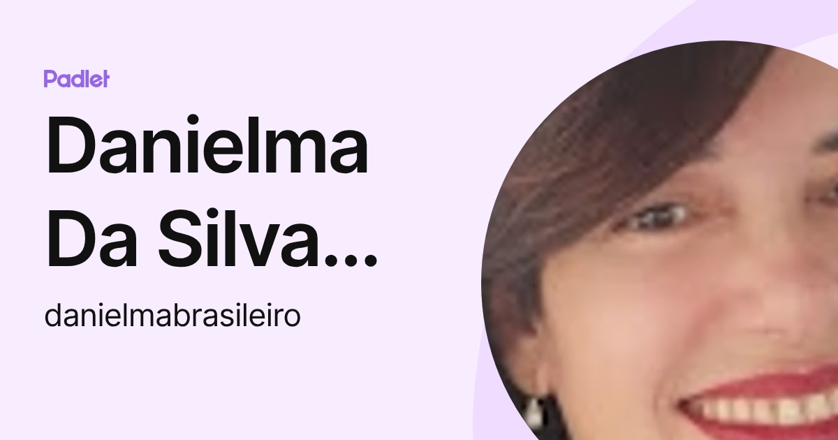 Danielma Da Silva Bezerra Brasileiro (danielmabrasileiro) profile | Padlet