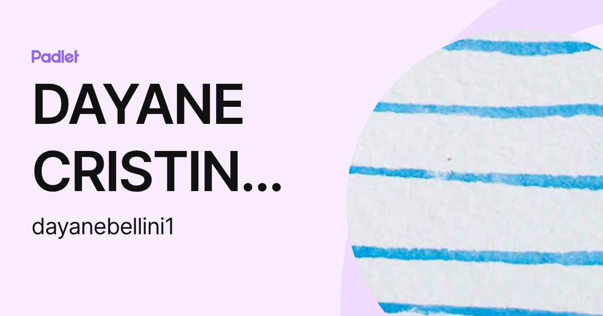 DAYANE CRISTINA BELLINI (dayanebellini1) profile | Padlet