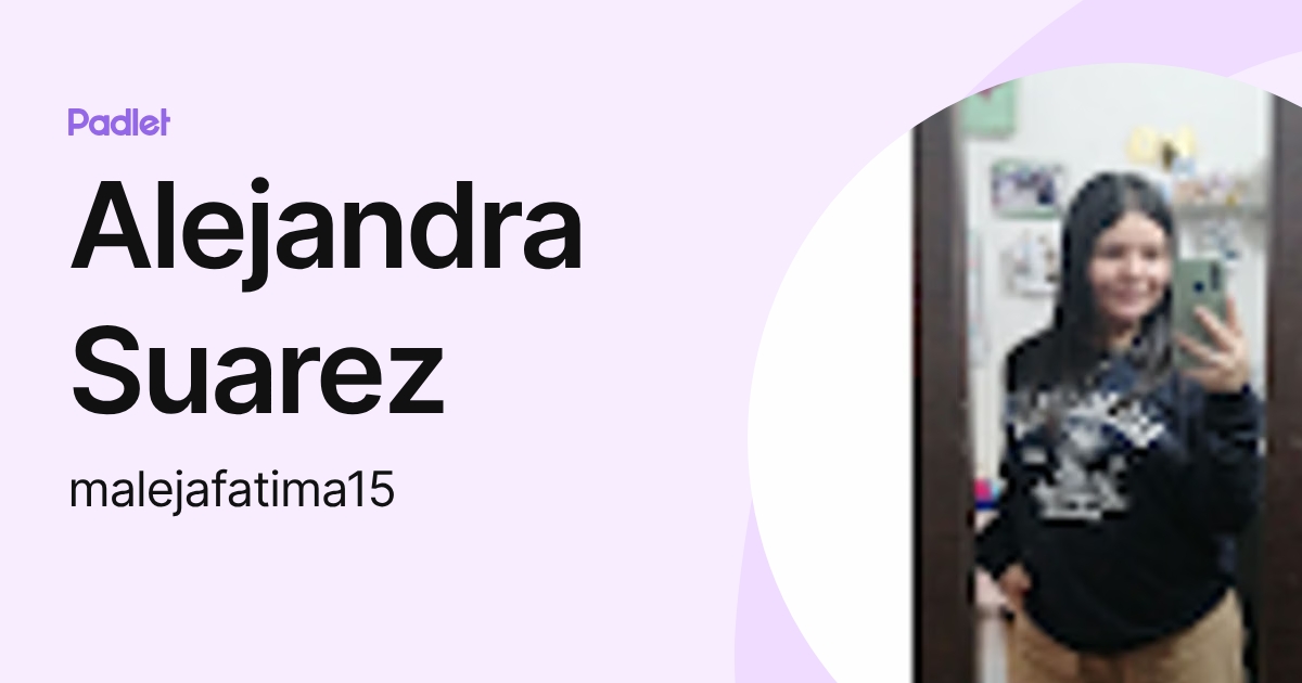 Alejandra Suarez (malejafatima15) profile | Padlet
