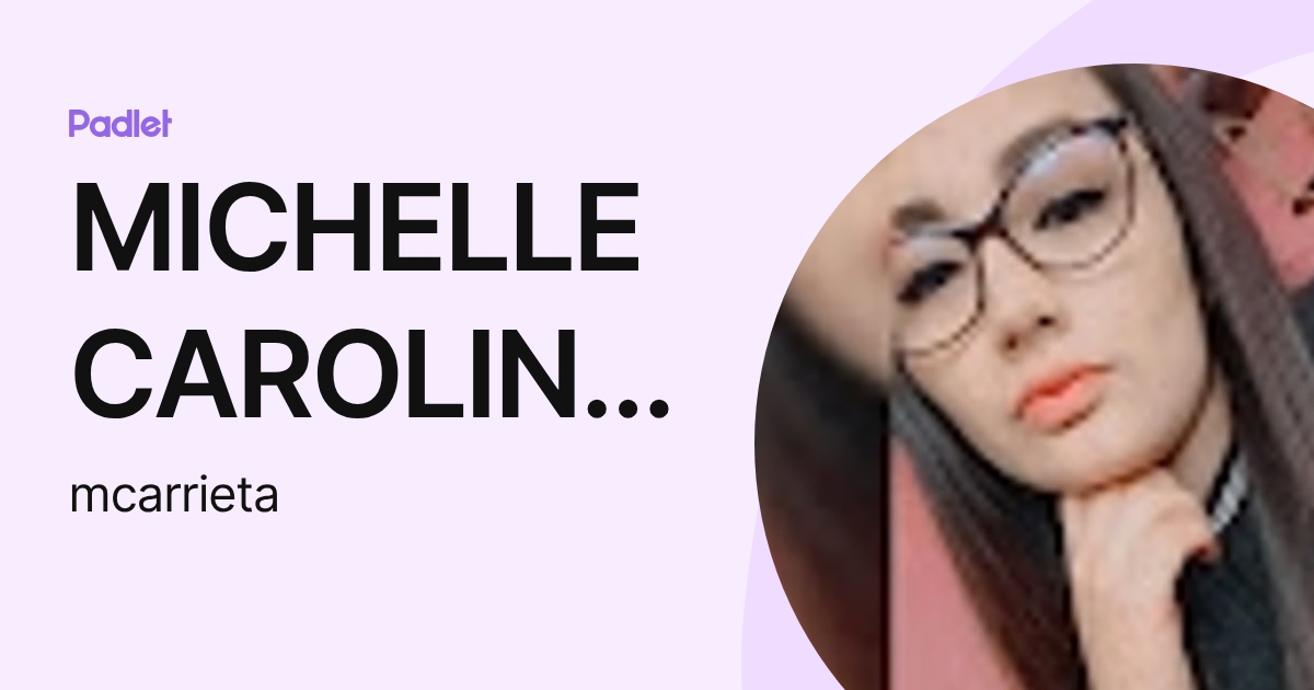 MICHELLE CAROLINA ARRIETA MONTENEGRO (mcarrieta) profile | Padlet