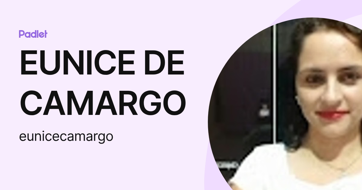 EUNICE DE CAMARGO (eunicecamargo) profile | Padlet