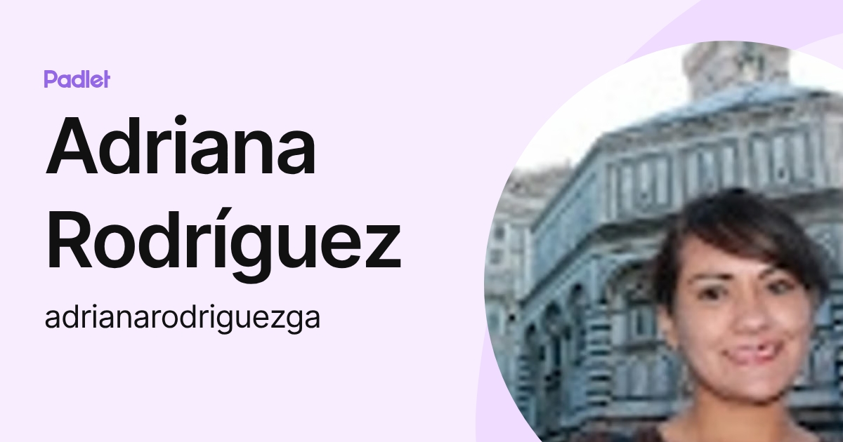 Adriana Rodríguez (adrianarodriguezga) profile | Padlet