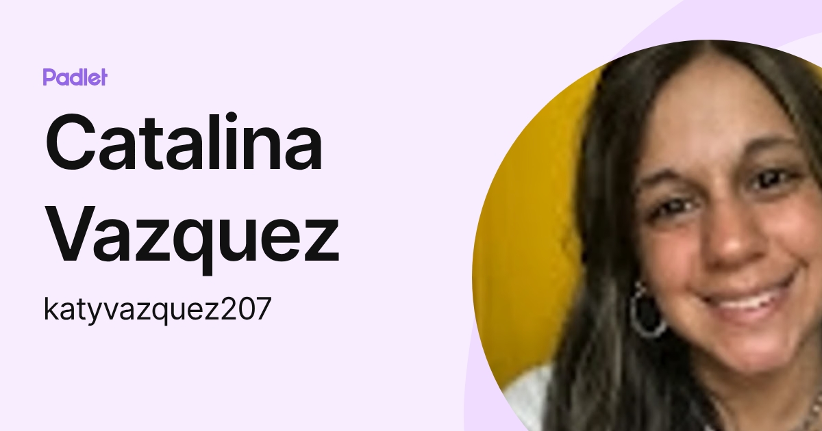 Catalina Vazquez (katyvazquez207) profile | Padlet