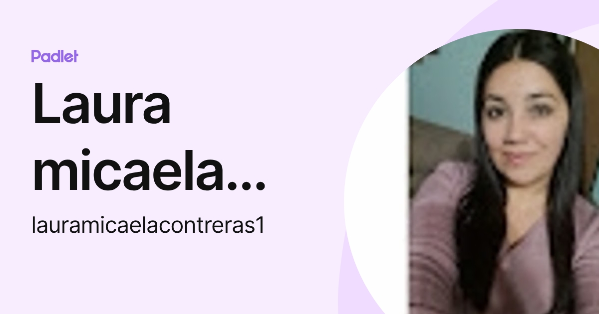 Laura micaela Contreras (lauramicaelacontreras1) profile | Padlet