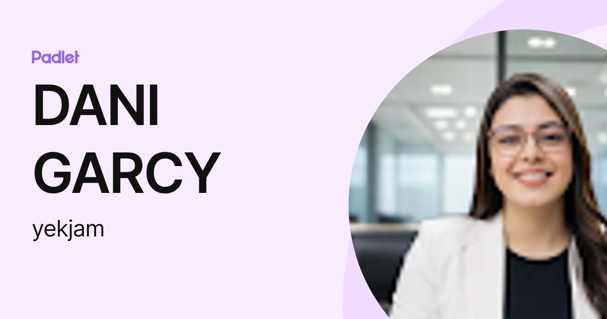 DANI GARCY (yekjam) profile | Padlet