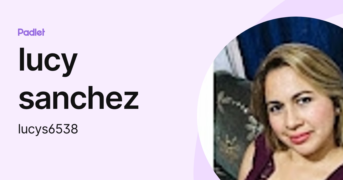 lucy sanchez (lucys6538) profile | Padlet