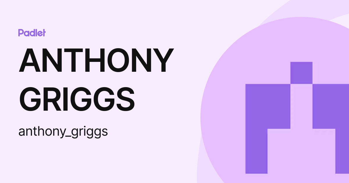 ANTHONY GRIGGS (anthony_griggs) profile | Padlet