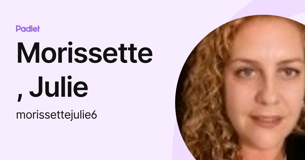 Morissette, Julie (morissettejulie6) profile | Padlet