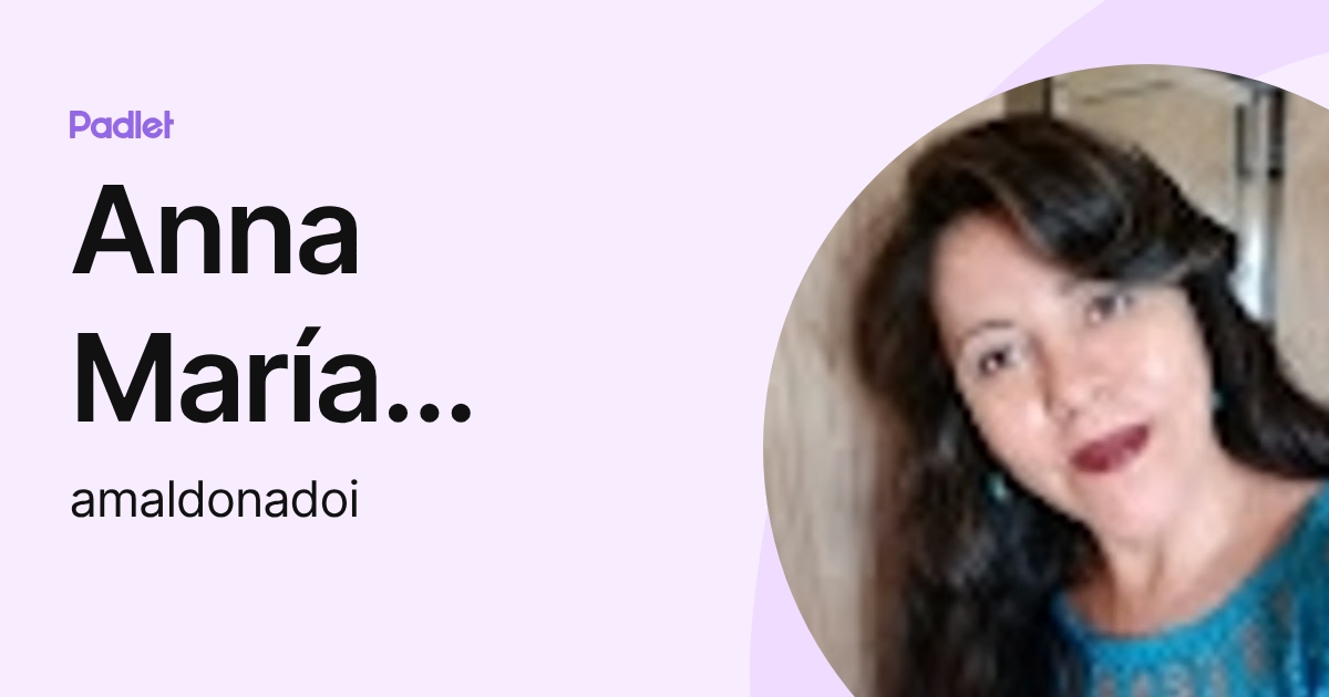 Anna María Maldonado Iturry (amaldonadoi) profile | Padlet
