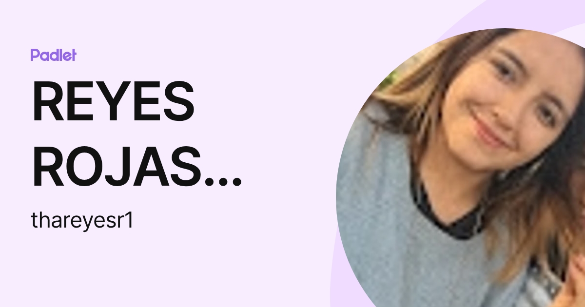 Hailin Reyes Rojas REYES ROJAS THAYRA LUZERO DEL CIELO (thareyesr1) profile | Padlet
