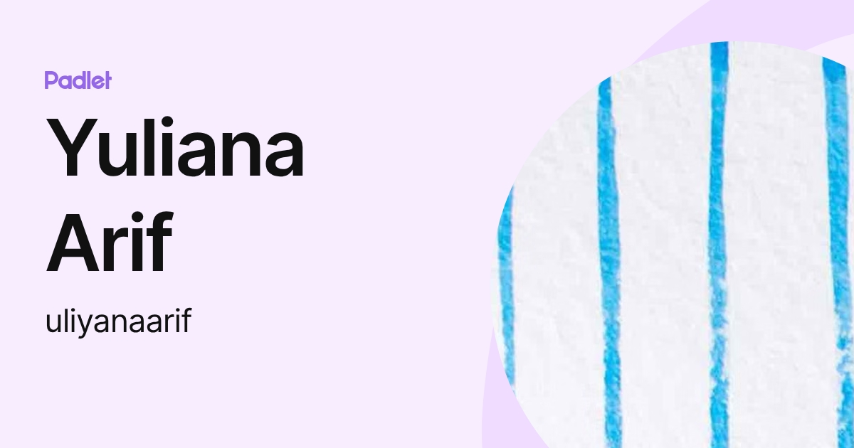 Yuliana Arif (uliyanaarif) profile | Padlet