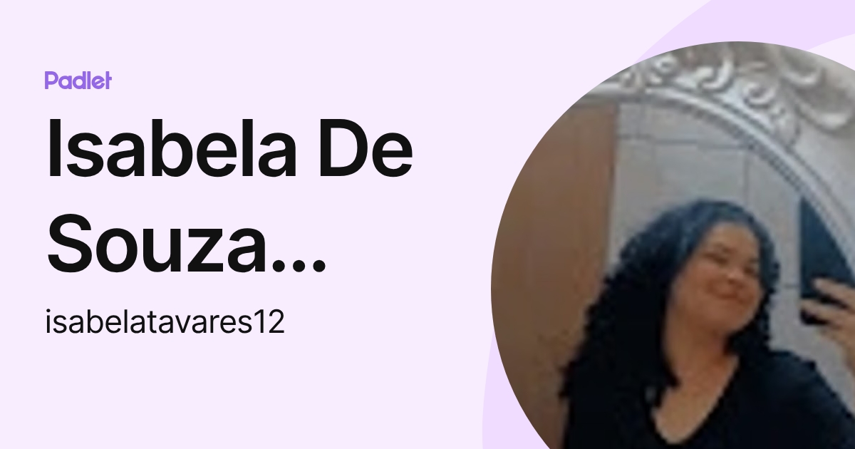 Isabela De Souza Tavares (isabelatavares12) profile | Padlet