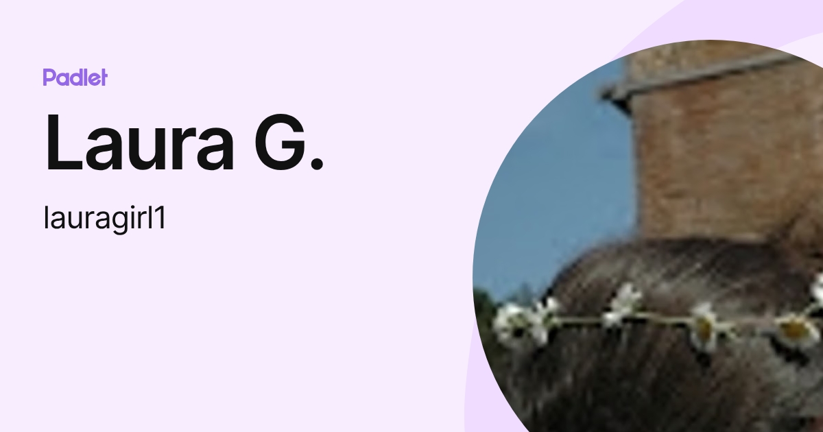 Laura G. (lauragirl1) profile | Padlet